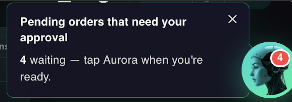 Aurora teal robot icon with red badge showing 4 pending orders, tooltip reading 'Pending orders that need your approval. 4 waiting — tap Aurora when you're ready.'